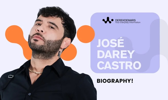 José Darey Castro Biography (2026): Age, Early Life, Family, Career, Net Worth & More